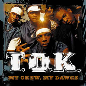 T.O.K.-MY CREW, MY DAWGS